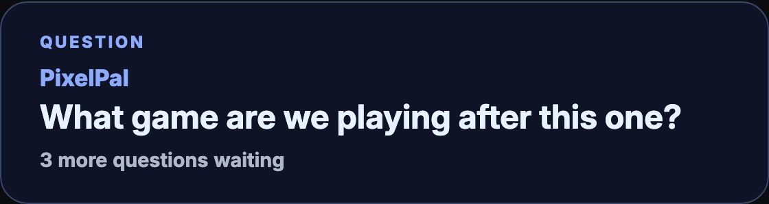 The Viewer questions layer on stream: the title QUESTION, PixelPal, the question What game are we playing after this one?, and 3 more questions waiting.